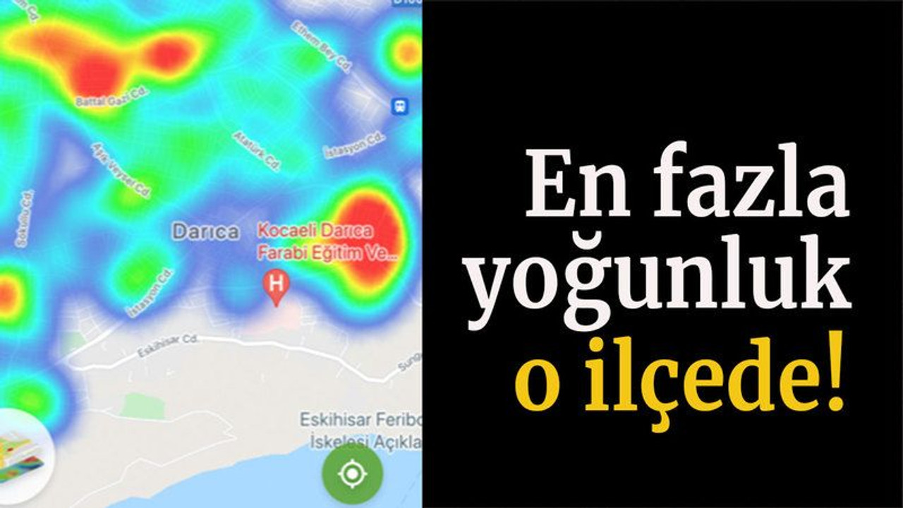 En fazla yoğunluk o ilçede!